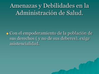 Amenazas y Debilidades en la Administración de Salud.