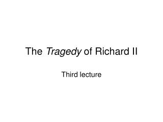 The Tragedy of Richard II