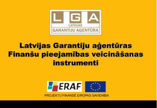 Latvijas Garantiju aģentūras Finanšu pieejamības veicināšanas instrumenti