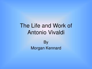 The Life and Work of Antonio Vivaldi