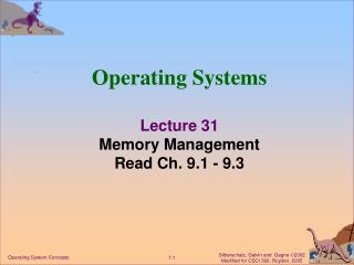 Operating Systems Lecture 31 Memory Management Read Ch. 9.1 - 9.3