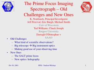 Old Challenges What kind of scientific observations? Big telescope  Big instrument optics