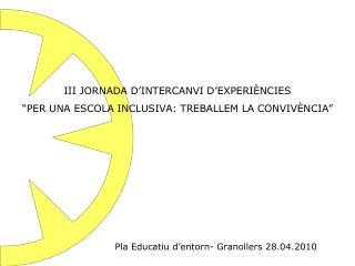 III JORNADA D’INTERCANVI D’EXPERIÈNCIES “PER UNA ESCOLA INCLUSIVA: TREBALLEM LA CONVIVÈNCIA”