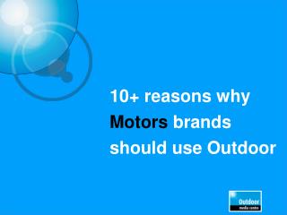 10+ reasons why Motors brands should use Outdoor
