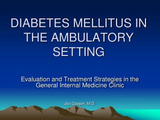 DIABETES MELLITUS IN THE AMBULATORY SETTING