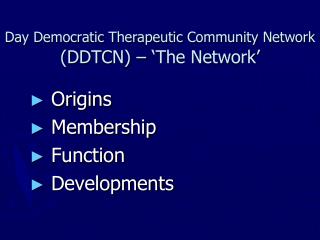 Day Democratic Therapeutic Community Network (DDTCN) – ‘The Network’