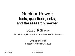 Nuclear Power: facts, questions, risks, and the research needed