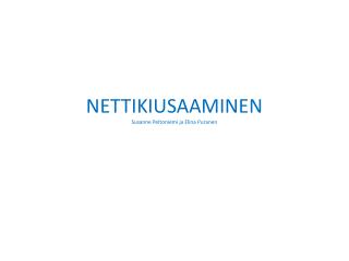 NETTIKIUSAAMINEN Susanne Peltoniemi ja Elina Puranen