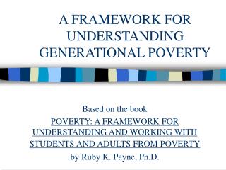 A FRAMEWORK FOR UNDERSTANDING GENERATIONAL POVERTY
