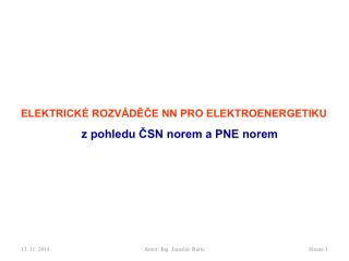 ELEKTRICKÉ ROZVÁDĚČE NN PRO ELEKTROENERGETIKU z pohledu ČSN norem a PNE norem