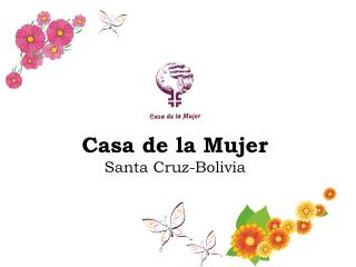 Casa de la Mujer Santa Cruz-Bolivia