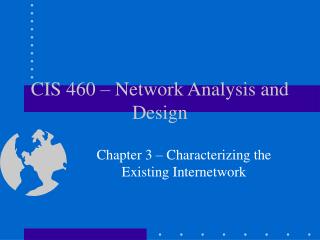 CIS 460 – Network Analysis and Design