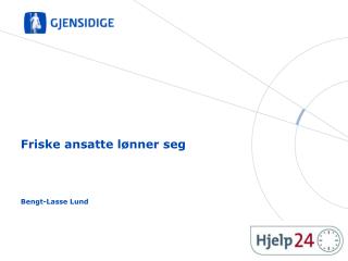 Friske ansatte lønner seg Bengt-Lasse Lund