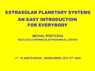 EXTRASOLAR PLANETARY SYSTEMS DETECTION METHODS, RESULTS AND PERSPECTIVES MICHAŁ RÓŻYCZKA