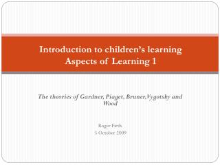 Introduction to children’s learning Aspects of Learning 1