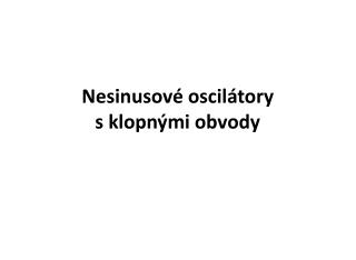 Nesinusové oscilátory s klopnými obvody