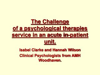 The Challenge of a psychological therapies service in an acute in-patient unit.