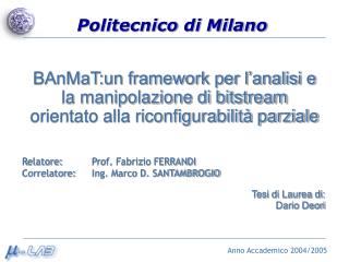 Relatore: 	Prof. Fabrizio FERRANDI Correlatore: 	Ing. Marco D. SANTAMBROGIO
