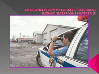 EMERGENCIAS CON MATERIALES PELIGROSOS HAZMAT (HAZARDOUS MATERIALS)