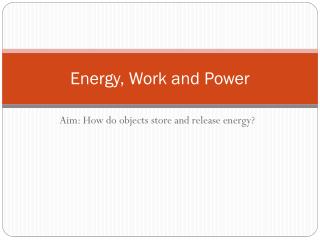 Energy, Work and Power