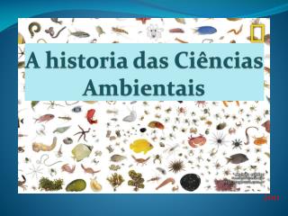 A historia das Ciências Ambientais