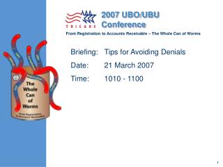 Briefing: 	Tips for Avoiding Denials Date:	21 March 2007 Time:	1010 - 1100