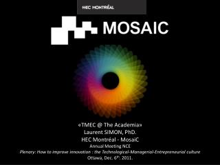 «TMEC @ The Academia » Laurent SIMON, PhD. HEC Montréal - MosaiC Annual Meeting NCE