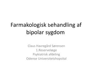 Farmakologisk b ehandling af bipolar sygdom