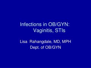 Infections in OB/GYN: 	Vaginitis, STIs
