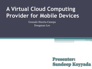 A Virtual Cloud Computing Provider for Mobile Devices