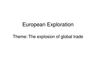 European Exploration Theme: The explosion of global trade