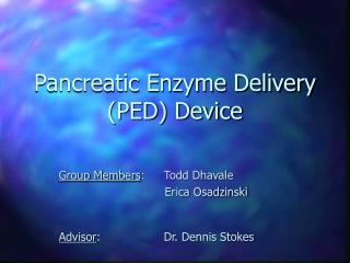 Pancreatic Enzyme Delivery (PED) Device