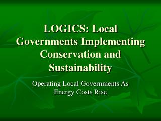 LOGICS: Local Governments Implementing Conservation and Sustainability