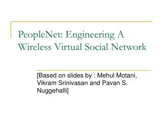 PeopleNet: Engineering A Wireless Virtual Social Network