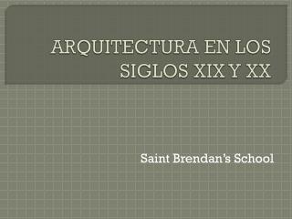 ARQUITECTURA EN LOS SIGLOS XIX Y XX