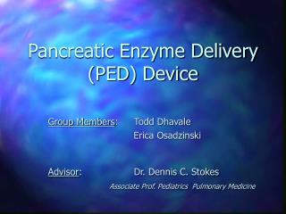 Pancreatic Enzyme Delivery (PED) Device