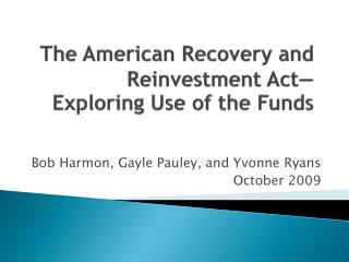 The American Recovery and Reinvestment Act— Exploring Use of the Funds
