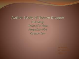 Author Study of Sharon Drapper including: Tears of a Tiger Forged by Fire Copper Sun