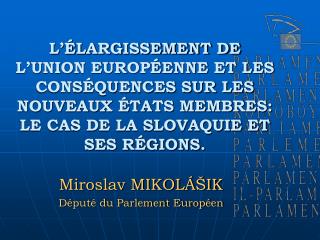 Miroslav MIKOLÁŠIK Député du Parlement Européen