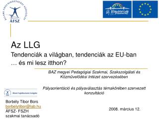 Az LLG Tendenciák a világban, tendenciák az EU-ban … és mi lesz itthon?