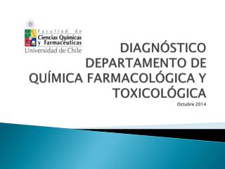 DIAGNÓSTICO DEPARTAMENTO DE QUÍMICA FARMACOLÓGICA Y TOXICOLÓGICA Octubre 2014