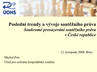 Poslední trendy a vývoje soutěžního práva Soukromé prosazování soutěžního práva v České republice