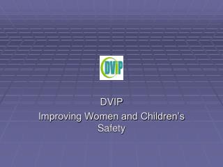 DVIP Improving Women and Children’s Safety