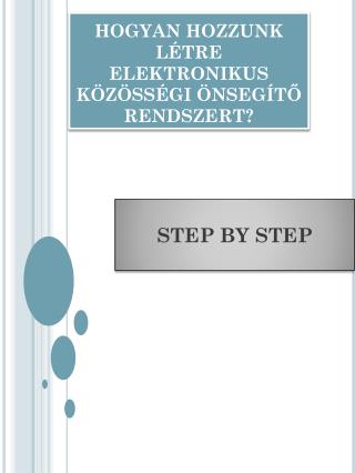 HOGYAN HOZZUNK LÉTRE ELEKTRONIKUS KÖZÖSSÉGI ÖNSEGÍTŐ RENDSZERT?