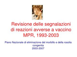Revisione delle segnalazioni di reazioni avverse a vaccino MPR, 1993-2003