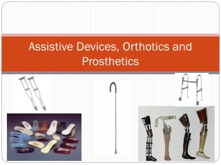 Assistive Devices, Orthotics and Prosthetics