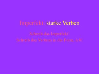 Imperfekt: starke Verben