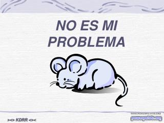 NO ES MI PROBLEMA