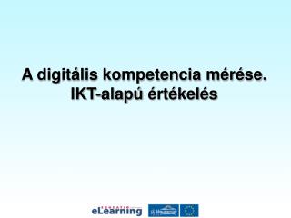 A digitális kompetencia mérése. IKT-alapú értékelés