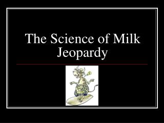 The Science of Milk Jeopardy